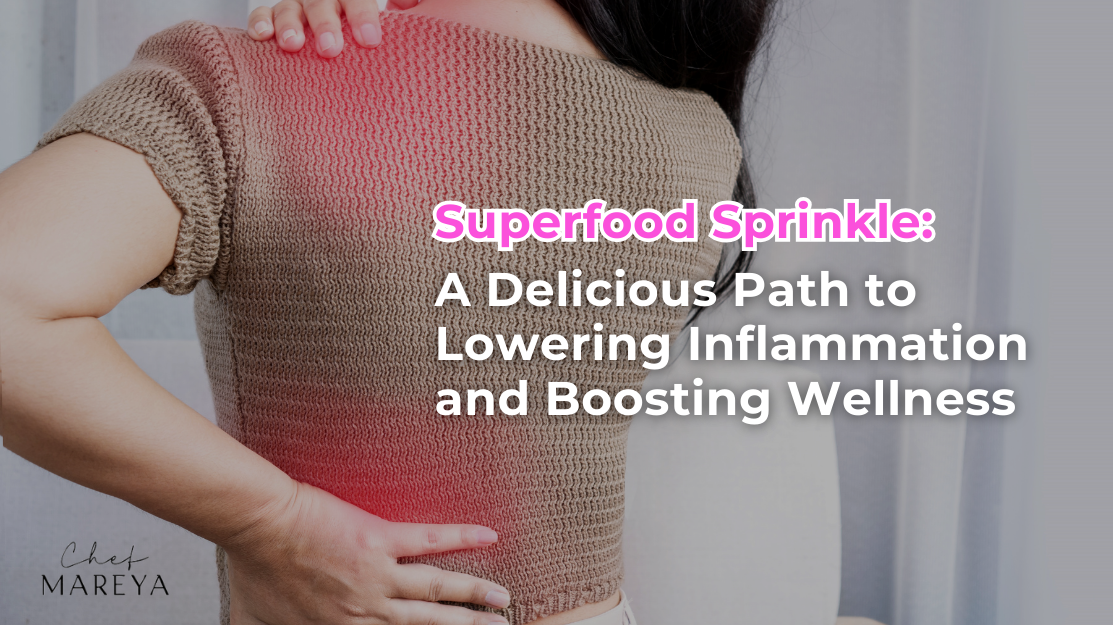 Superfood Sprinkle: A Delicious Path to Lowering Inflammation and Boosting Wellness