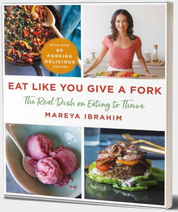 Eat Like You Give a Fork: The Real Dish on Eating to Thrive