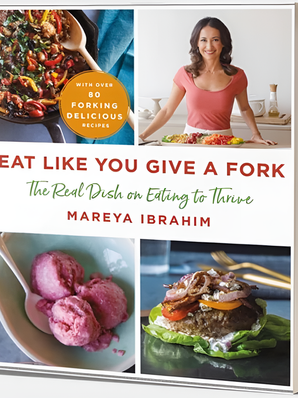 Eat Like You Give a Fork: The Real Dish on Eating to Thrive